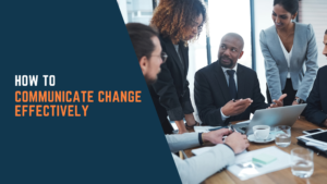 How To Communicate Change Effectively